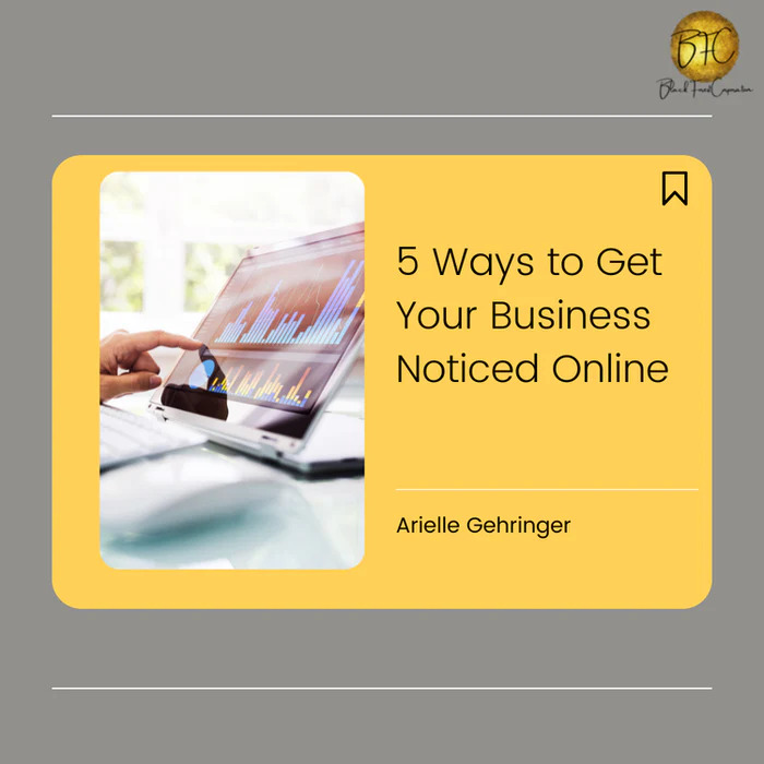 5 Ways to Get Your Business Noticed Online - BFC